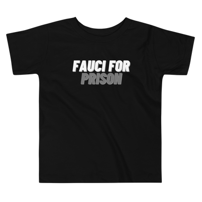 Fauci For Prison Toddler Tee