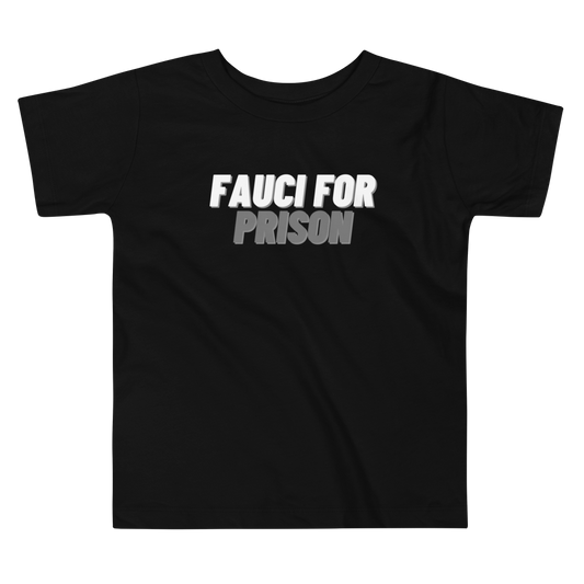 Fauci For Prison Toddler Tee