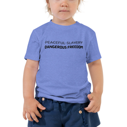 Peaceful Slavery Dangerous Freedom Toddler Tee