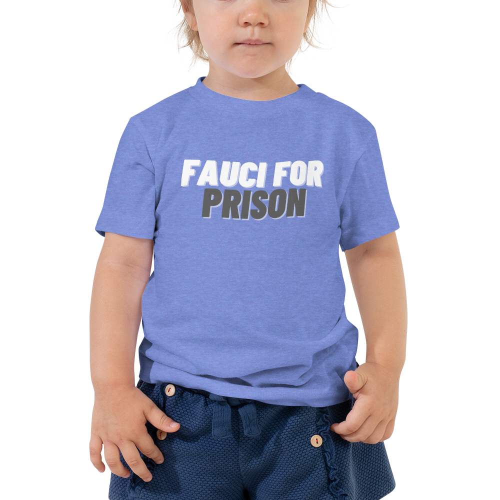 Fauci For Prison Toddler Tee