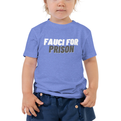 Fauci For Prison Toddler Tee