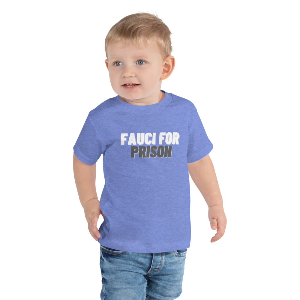 Fauci For Prison Toddler Tee