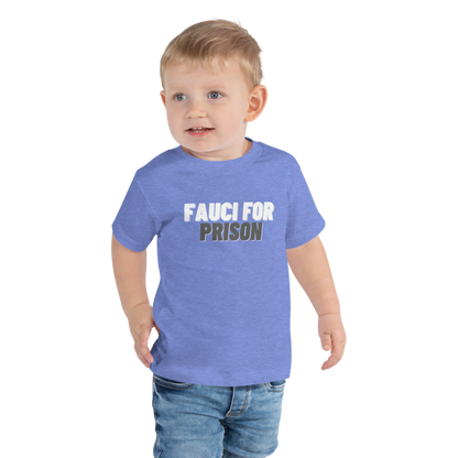 Fauci For Prison Toddler Tee