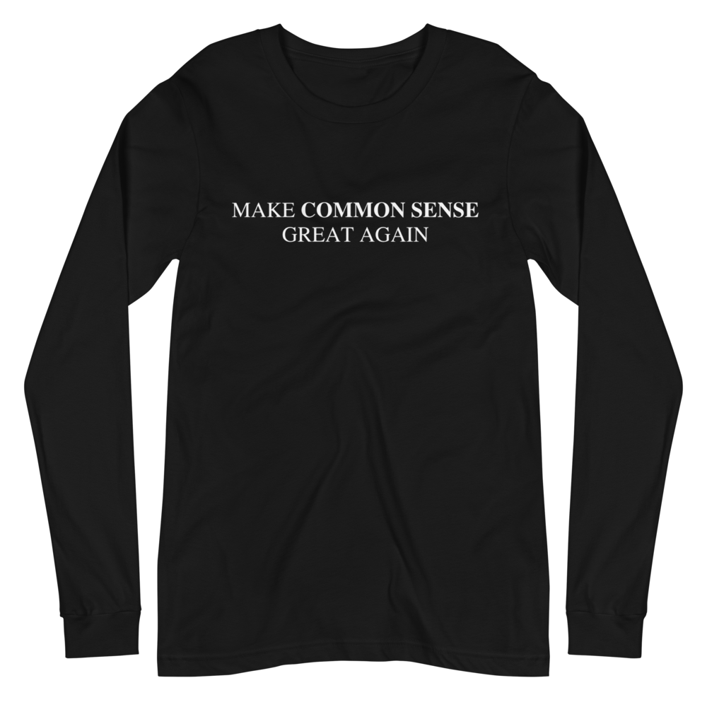 Make Common Sense Great Again Long Sleeve Tee