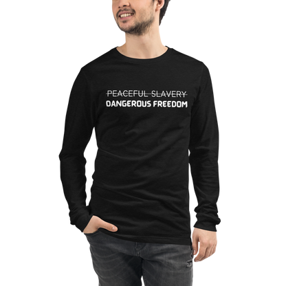 Peaceful Slavery Dangerous Freedom Long Sleeve Tee