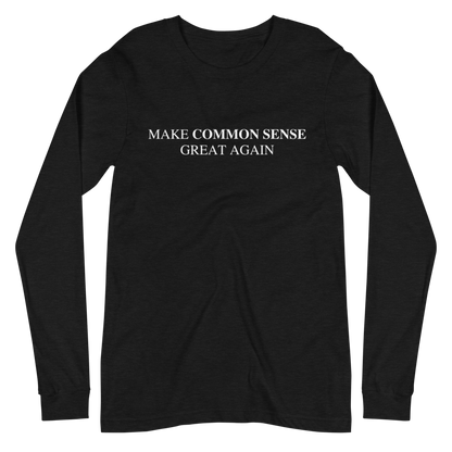 Make Common Sense Great Again Long Sleeve Tee