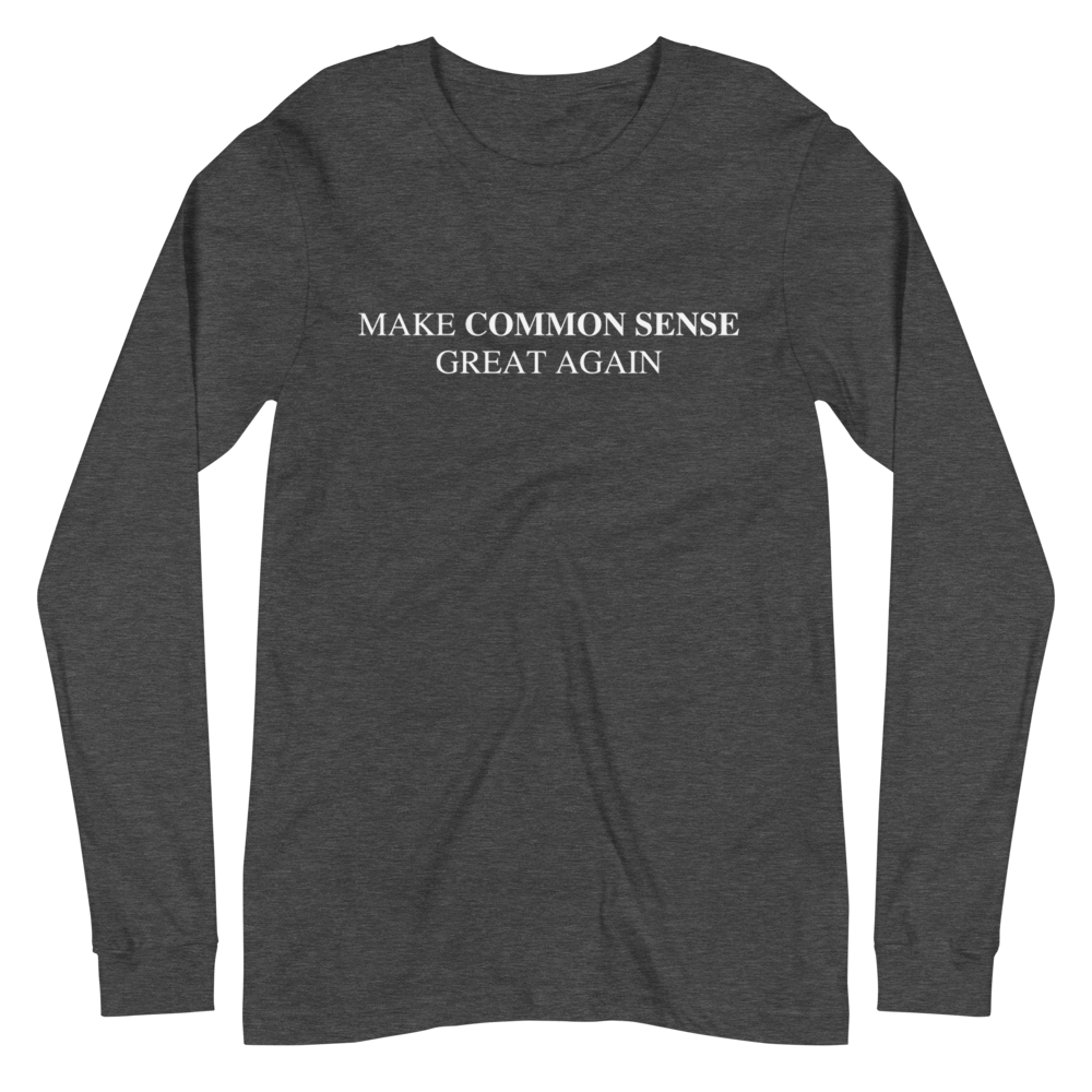 Make Common Sense Great Again Long Sleeve Tee