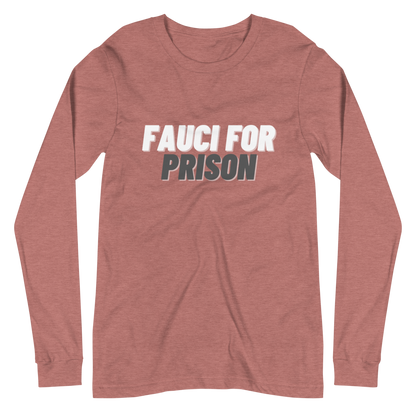 Fauci For Prison Long Sleeve Tee