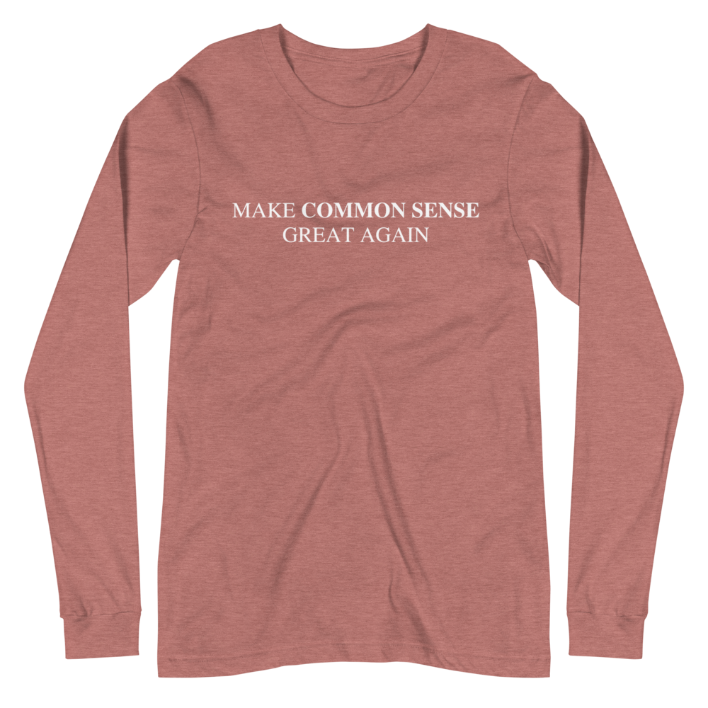 Make Common Sense Great Again Long Sleeve Tee