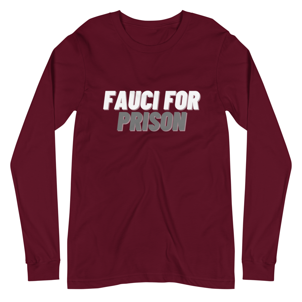 Fauci For Prison Long Sleeve Tee