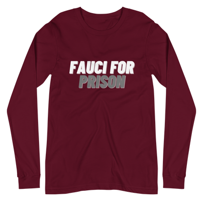 Fauci For Prison Long Sleeve Tee