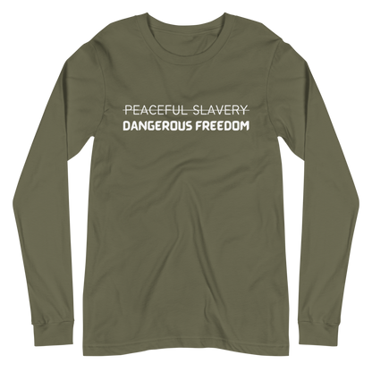 Peaceful Slavery Dangerous Freedom Long Sleeve Tee