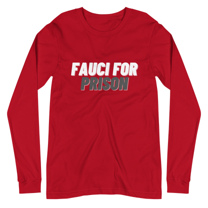 Fauci For Prison Long Sleeve Tee