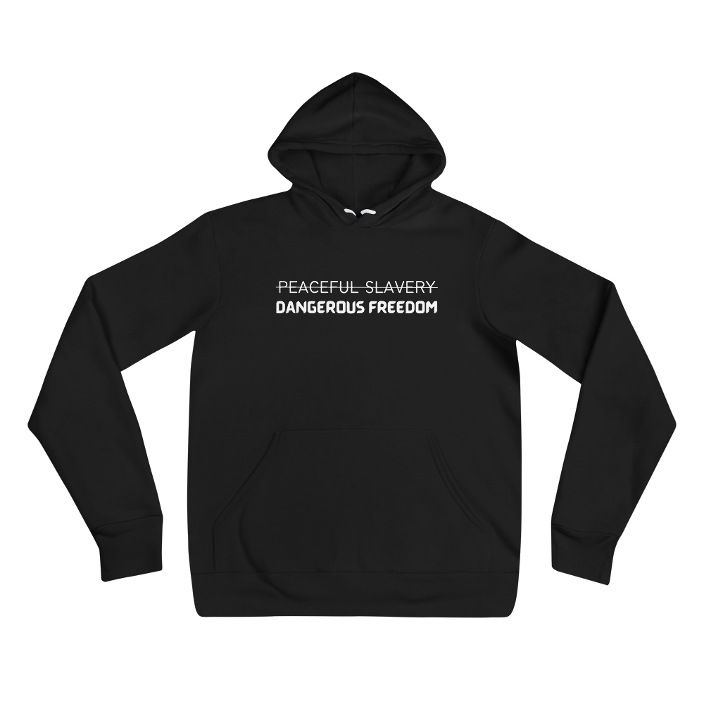 Peaceful Slavery Dangerous Freedom Hoodie