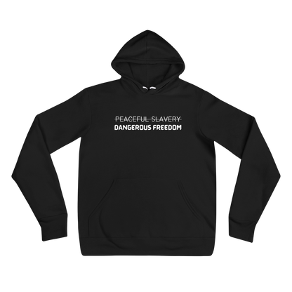 Peaceful Slavery Dangerous Freedom Hoodie