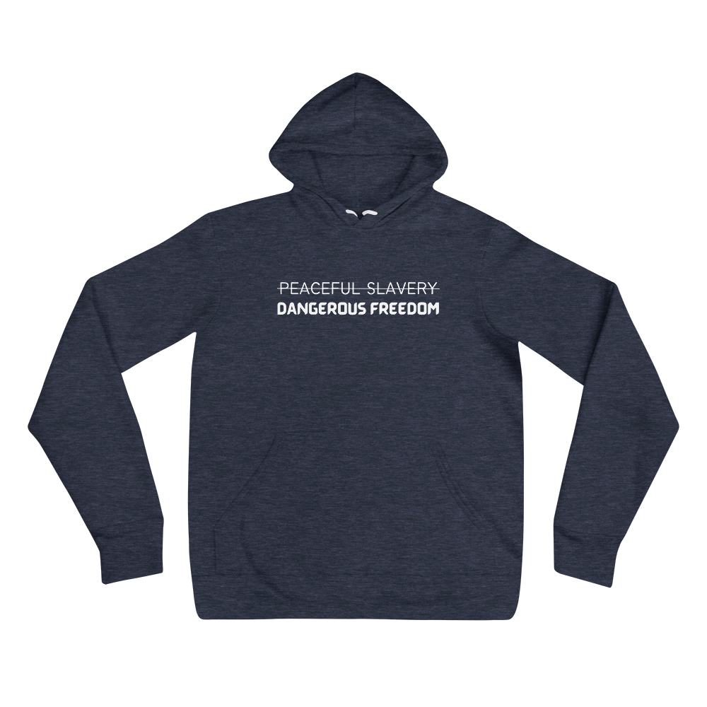 Peaceful Slavery Dangerous Freedom Hoodie