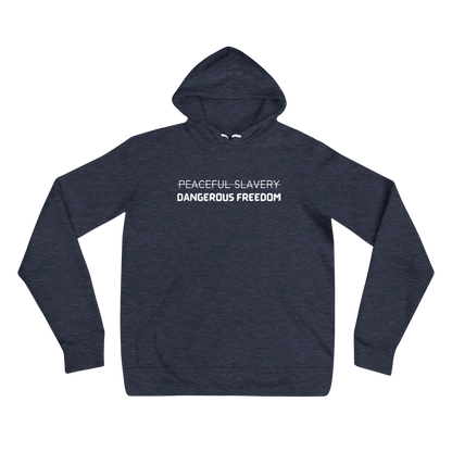 Peaceful Slavery Dangerous Freedom Hoodie