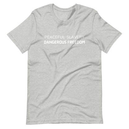 Peaceful Slavery Dangerous Freedom Tee