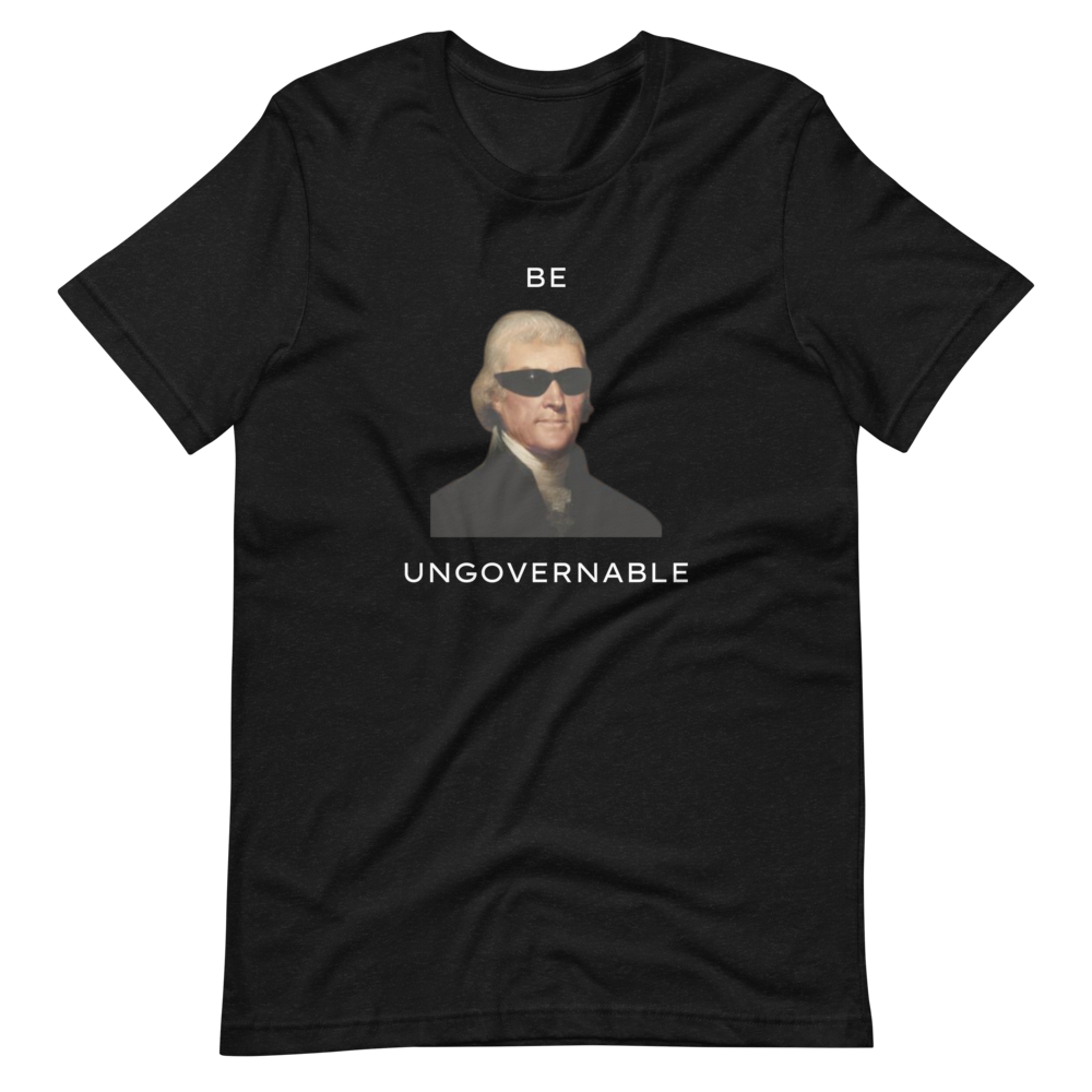 Be Ungovernable Tee