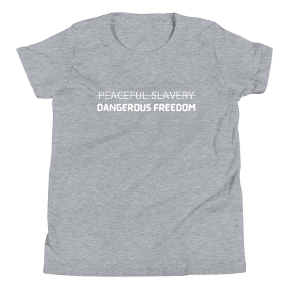 Peaceful Slavery Dangerous Freedom Youth Tee