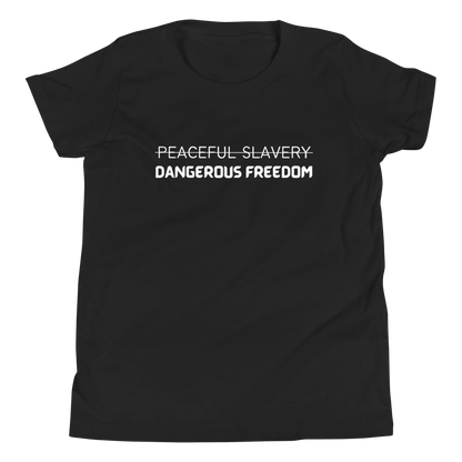 Peaceful Slavery Dangerous Freedom Youth Tee