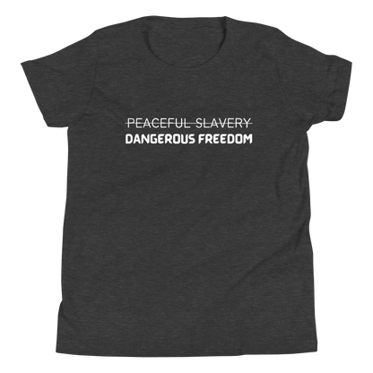 Peaceful Slavery Dangerous Freedom Youth Tee