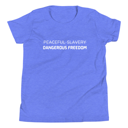 Peaceful Slavery Dangerous Freedom Youth Tee