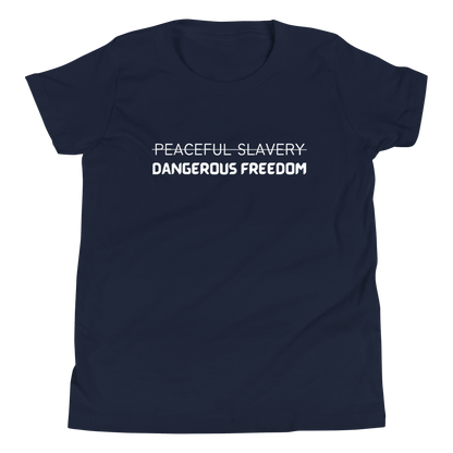 Peaceful Slavery Dangerous Freedom Youth Tee