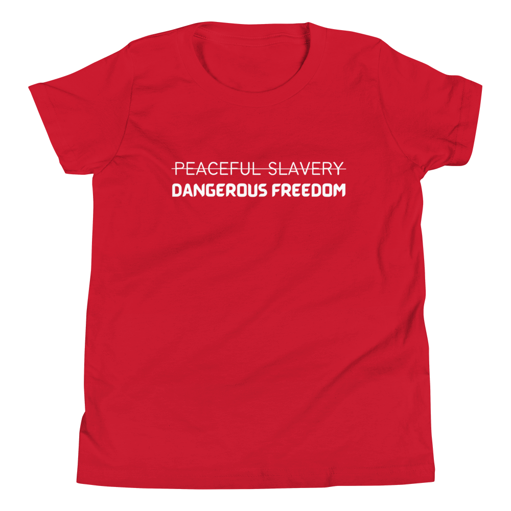 Peaceful Slavery Dangerous Freedom Youth Tee