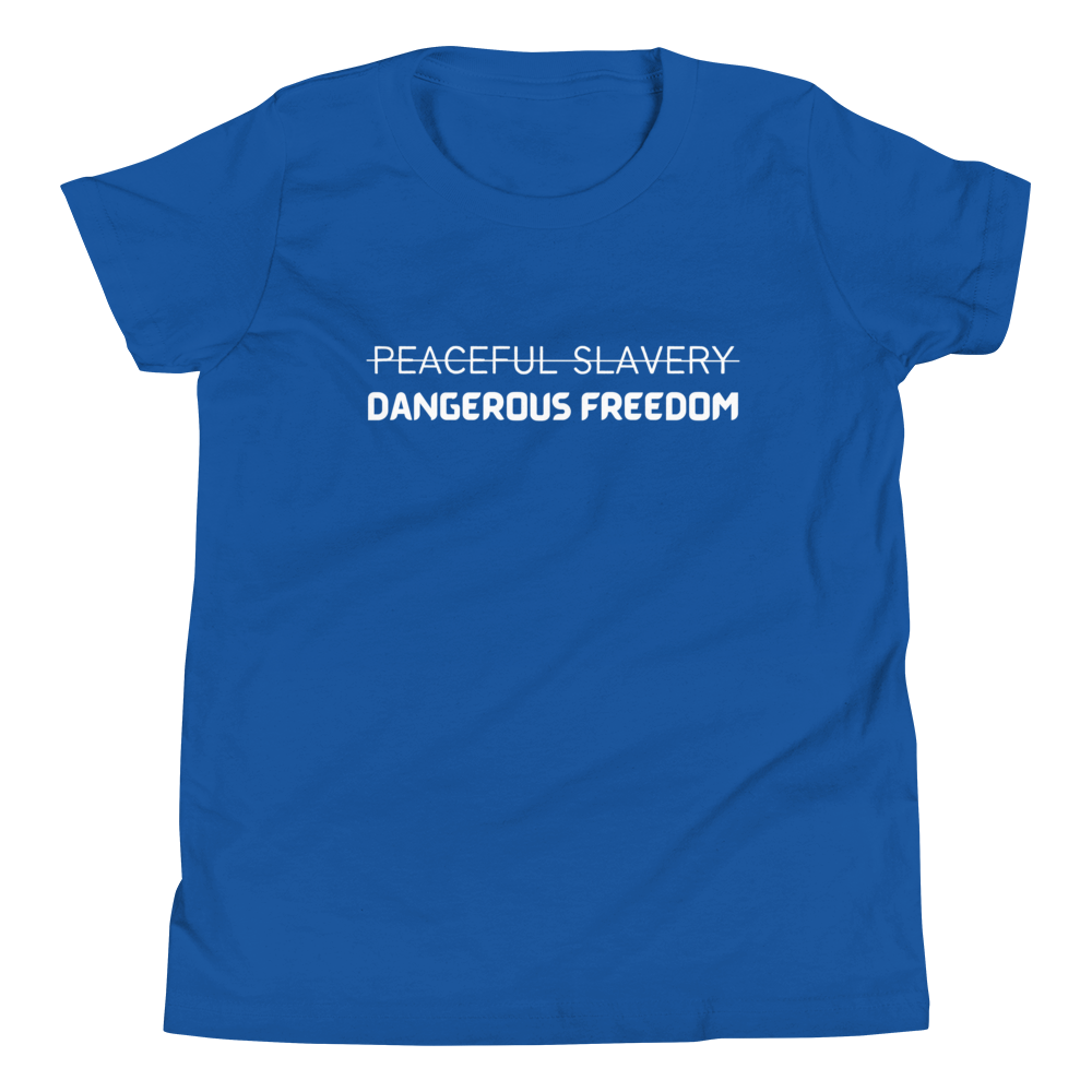 Peaceful Slavery Dangerous Freedom Youth Tee