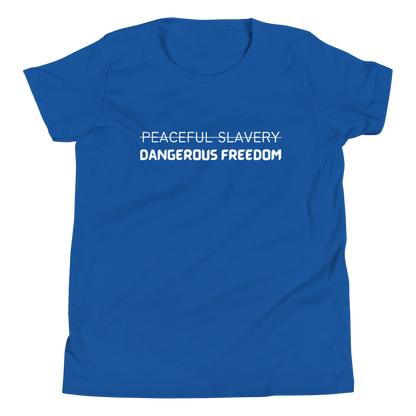 Peaceful Slavery Dangerous Freedom Youth Tee